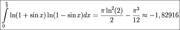 \Large\boxed{\int_0^{\frac{\pi}{2}} \ln(1+\sin x)\ln(1-\sin x)dx=\frac{\pi\ln^2(2)}{2}-\frac{\pi^3}{12}\approx-1,82916}